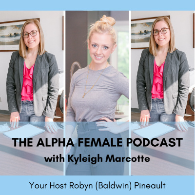 The Alpha Female Podcast With Robyn Baldwin