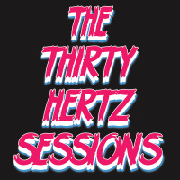 The Thirty Hertz Sessions Ep. 121