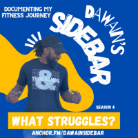 Dawain’s SideBAR What Struggles?