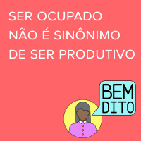 Seja menos ocupado para ser mais produtivo