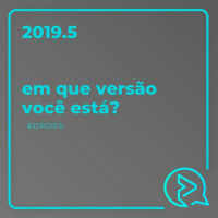 Em que Versão Você Está? #DROPS