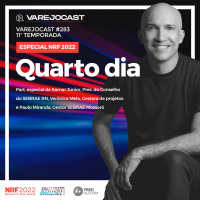 Podcast Varejocast Especial NRF 2022 | Episódio 283 - Temporada 11 - Quarto dia
