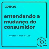 Entendendo a Mudança do Consumidor