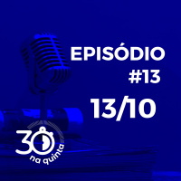 30 na Quinta | Episódio 13