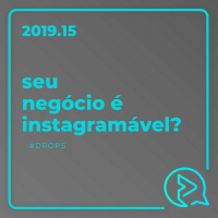 Seu Negócio é INSTAGRAMÁVEL? #DROPS