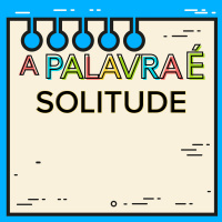 Mindfulness para ajudar nos momentos de Solitude