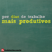 Por dias mais PRODUTIVOS