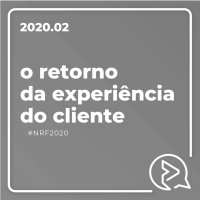 O Retorno da Experiência do Cliente
