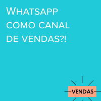 Whatsapp como ferramenta de vendas?!
