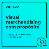 Visual Merchandising com Propósito Part. Juliemy Machado