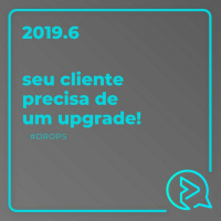 Seu Cliente Precisa de um Upgrade! #DROPS