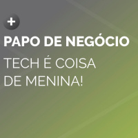 Tech é coisa de menina!