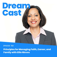 Episode 150 - Principles for Managing Faith, Career, and Family with Ellie Nieves