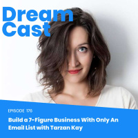 Ep 176- Build a 7-Figure Business With Only An Email List