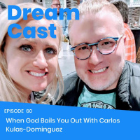 Episode 60 - When God Bails You Out with Carlos Kulas-Dominguez