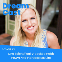 Episode 025 – One Scientifically-Backed Habit PROVEN to Increase Results