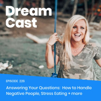 Ep: 229 Answering Your Questions: How to Handle Negative People and Stress Eating + more