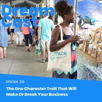 Episode 109 - The One Character Trait That Will Make or Break Your Business
