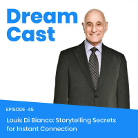Episode 45 - Louis Di Bianco: Storytelling Secrets for Instant Connection