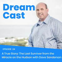 Episode 024 – A True Story: The Last Survivor from the Miracle on the Hudson with Dave Sanderson