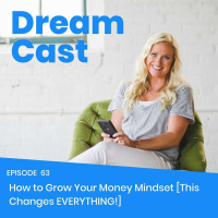 Episode 63 - How To Grow Your Money Mindset [This Changes EVERYTHING!]