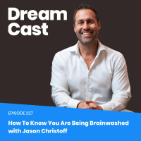 Ep. 227 How To Know If You Are Being Brainwashed with Jason Christoff