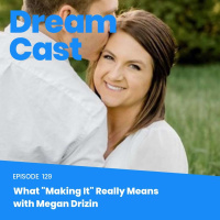 Episode 129 – What Making It Really Means with Megan Drizin
