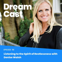 Episode 118 - Listening to the Spirit of Restlessness