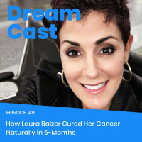 Episode 49 - How Laura Balzer Cured Her Cancer Naturally in 6-months