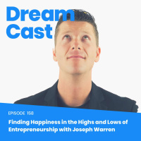 Episode 158 – Finding Happiness in the Highs and Lows of Entrepreneurship with Joseph Warren