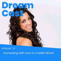 Episode 74 - Increasing Self-Love in a Selfie World