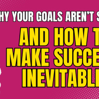 Why Your Goals Arent Sticking -- and How To Make Success Inevitable 