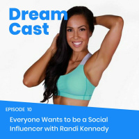 Episode 010 - Everyone Wants to be a Social Influencer with Randi Kennedy