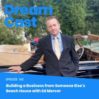 Episode 143 - Building a Business from Someone Elses Beach House with Ed Mercer
