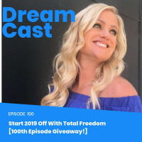Episode 100 - Start 2019 with Total Freedom (100th Episode Giveway!)