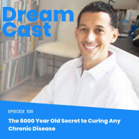 Episode 108 - The 6000 Year Old Secret to Curing Any Chronic Disease