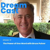 Episode 117 - The Power of One Word with Bruce Pulver