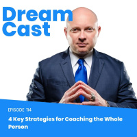 Episode 114 - 4 Key Strategies for Coaching The Whole Person