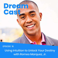 Episode 016 - Using Intuition to Unlock Your Destiny with Romeo Marquez, Jr.