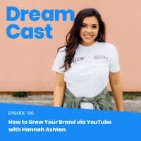 Episode 166 – How to Grow Your Brand via YouTube with Hannah Ashton