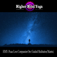 HMY: Peace Love Compassion Om (Guided Meditation/Mantra)
