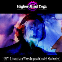 HMY: Listen (Alan Watts Inspired Guided Meditation)