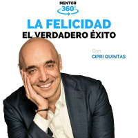 Las Herramientas del Verdadero Éxito - Cipri Quintas - La Búsqueda de la Felicidad - MENTOR360