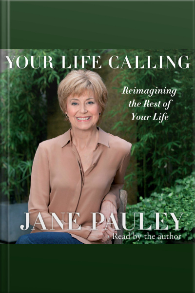Your Life Calling: Reimagining The Rest Of Your Life