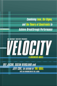 Velocity: Combining Lean, Six Sigma And The Theory Of Constraints To Achieve Breakthrough Performance - A Business Novel [abridged]