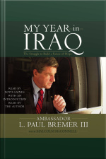 My Year In Iraq: The Struggle To Build A Future Of Hope [abridged]