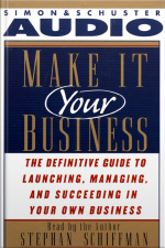 Make It Your Business: The Definitive Guide For Launching And Succeeding In Your Own Business [abridged]