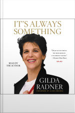 Its Always Something [abridged]