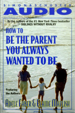 How To Be The Parent You Always Wanted To Be [abridged]
