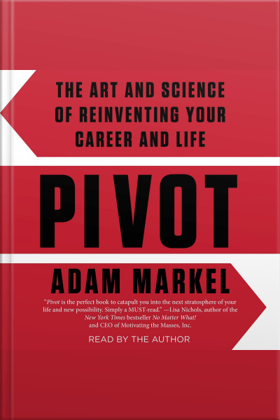 Pivot: The Art And Science Of Reinventing Your Career And Life